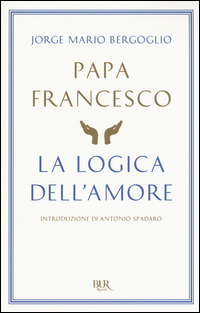 Logica_Dell`amore_(la)_-Francesco_Papa_Bergoglio